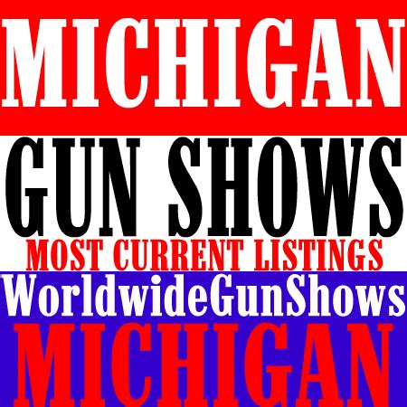 The list of<b> Michigan gun shows</b> is updated daily and features outdoor expos and events for firearm enthusiasts. . Upcoming gun shows in michigan